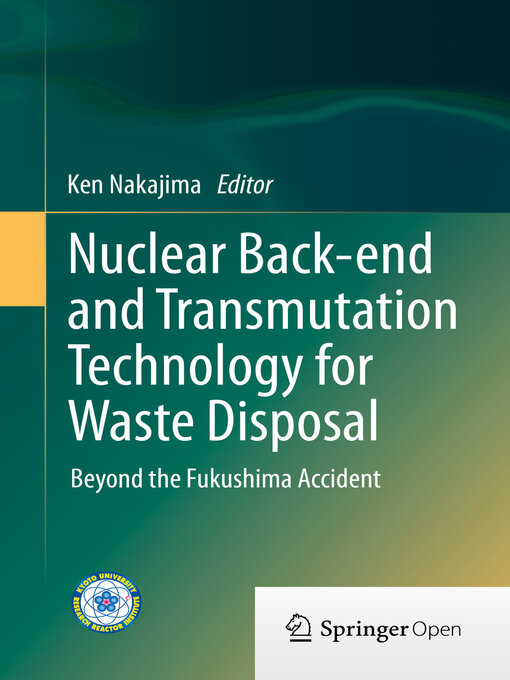 Title details for Nuclear Back-end and Transmutation Technology for Waste Disposal by Ken Nakajima - Available